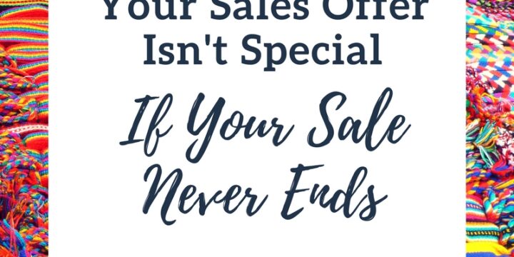 Your Sales Offer Isn’t Special If Your Sale Never Ends