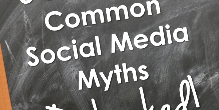 3 Common Social Media Myths Debunked