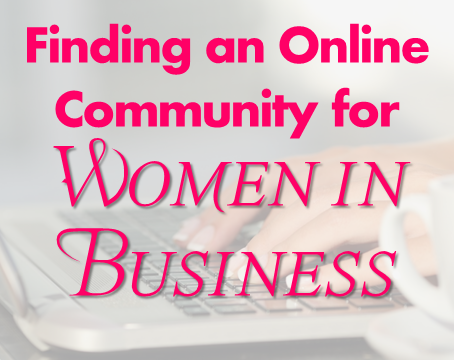 Finding an Online Community for Women in Business