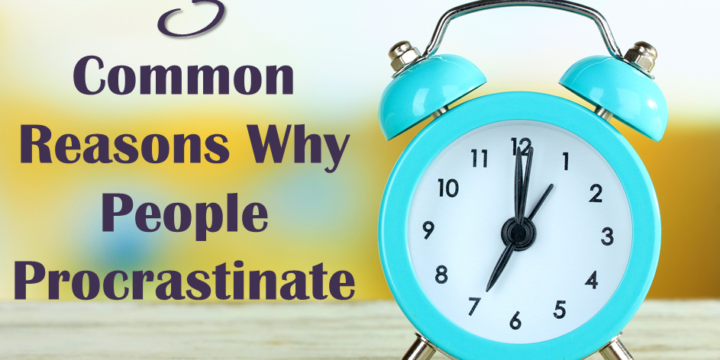 3 Common Reasons Why People Procrastinate
