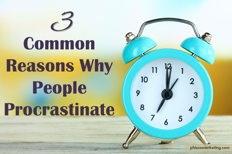 3 Common Reasons Why People Procrastinate