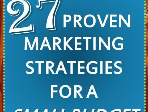27 Proven Marketing Strategies for a Small Marketing Budget