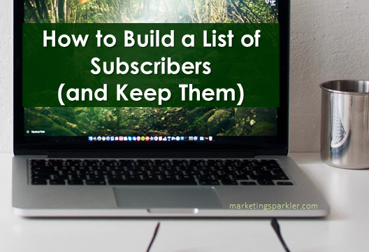 How to Build an Email List of Subscribers (and Keep Them)