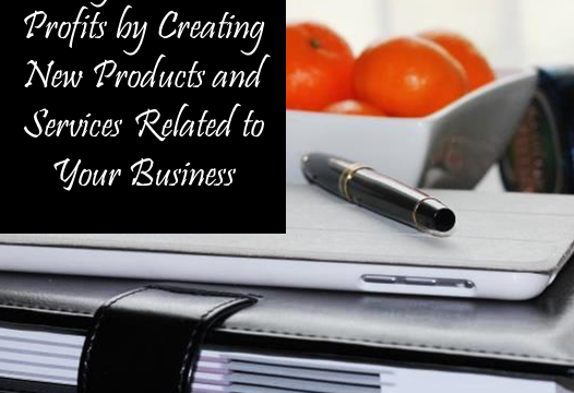 8 Ways to Increase Profits with Related Products and Services