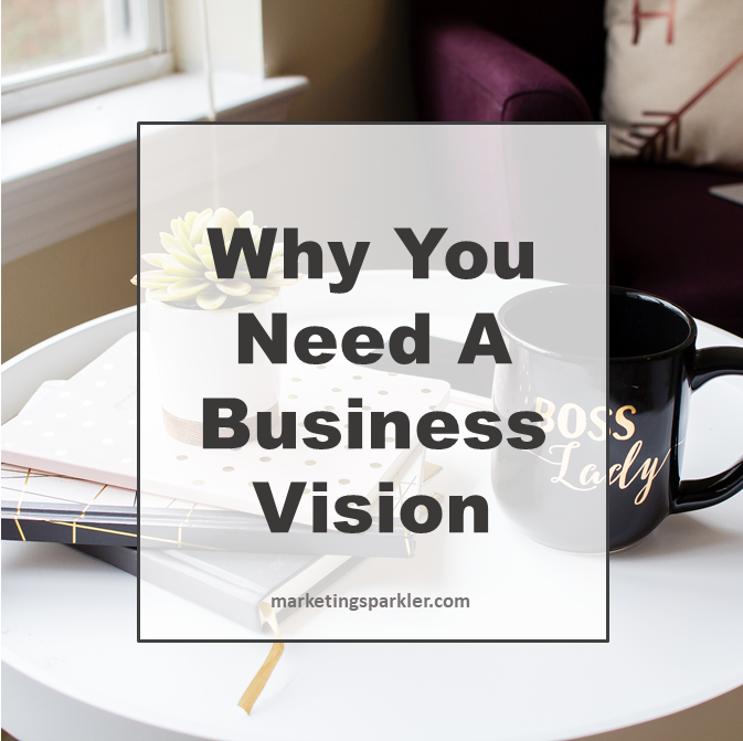 Why You Need A Business Vision for Long Term Success