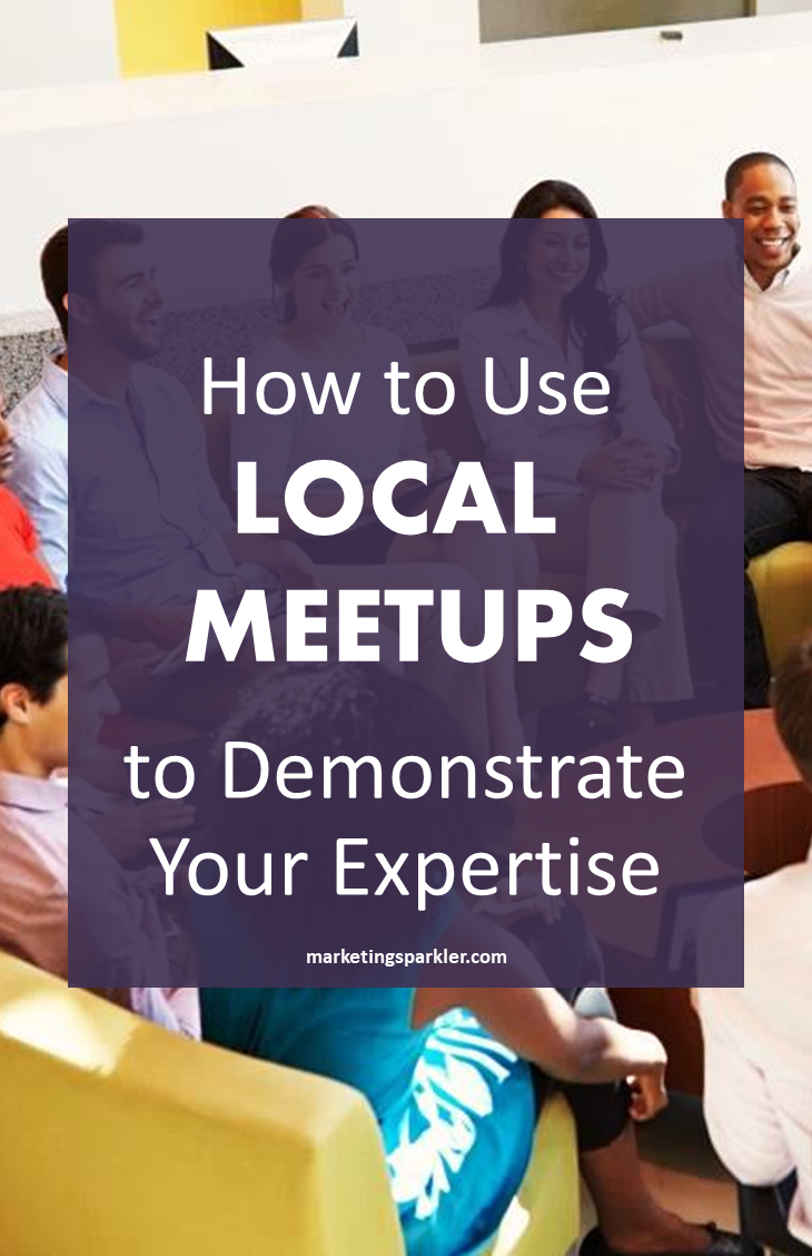 How to use local meetups to demonstrate your expertise