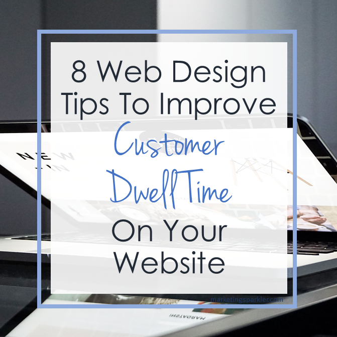 8 Web Design Tips To Improve Customer Dwell Time On Your Website