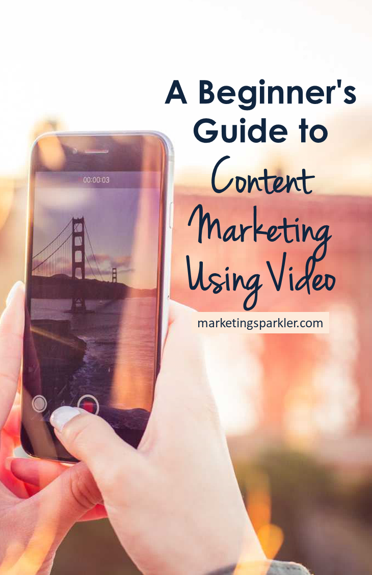 Beginner Guide to Content Marketing Using Video 