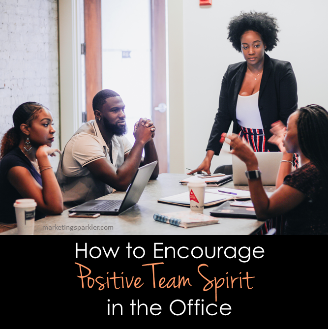 How to Encourage a Positive Team Spirit in the Office