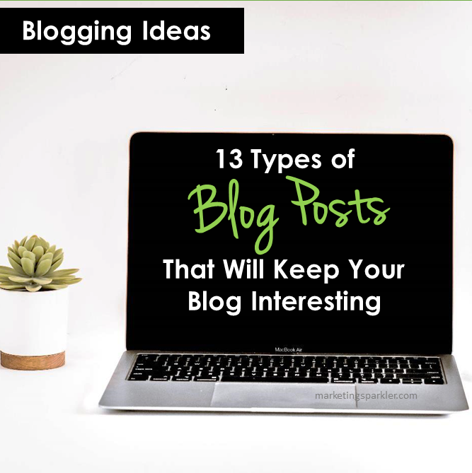 13 Types of Blog Posts To Keep Your Blog Interesting