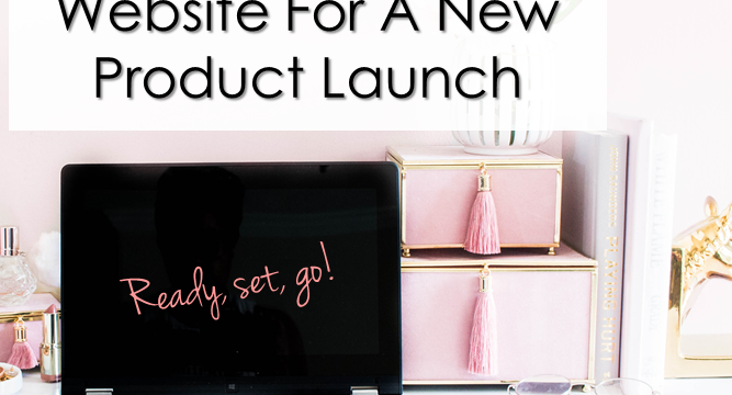 How To Prepare Your Website For A New Product Launch
