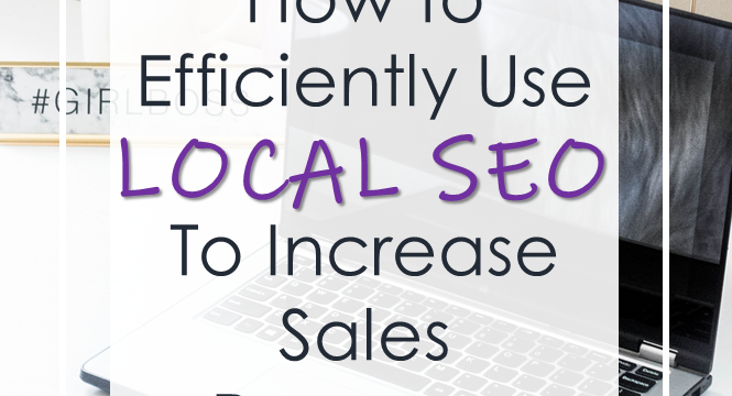 How To Efficiently Use Local SEO To Increase Sales Revenue