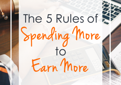 5 Rules Of Spending More To Earn More