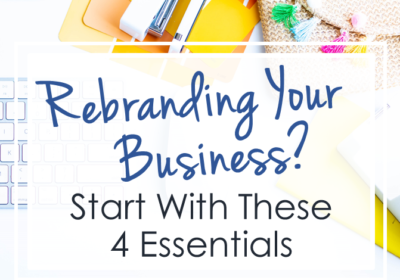 Rebranding Your Business? Start With These 4 Essentials