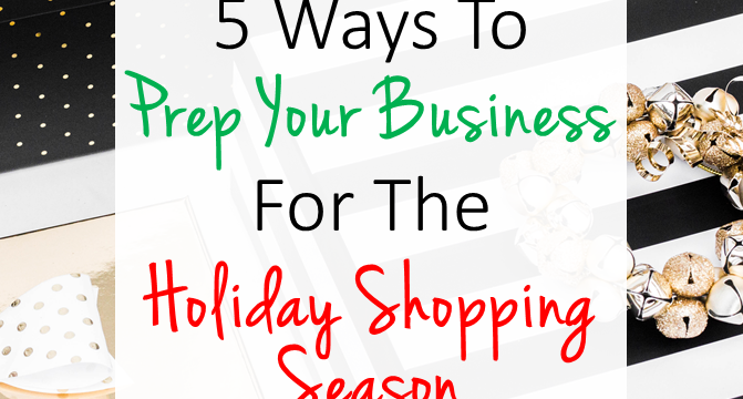 5 Ways To Prep Your Business For The Holiday Shopping Season