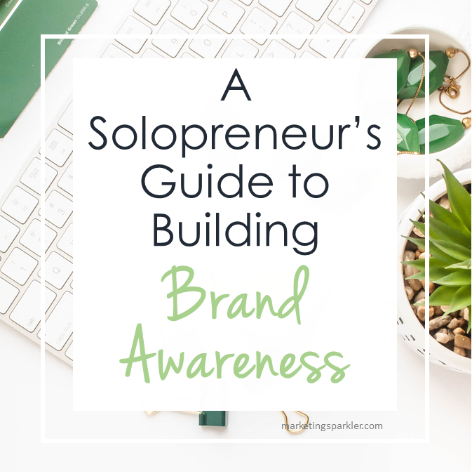 Solopreneur’s Guide to Building Brand Awareness