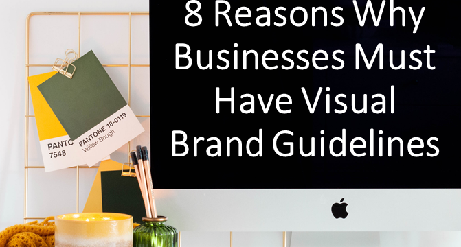 8 Reasons Why Businesses Must Have Visual Brand Guidelines