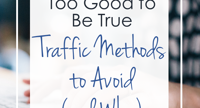 Too Good to Be True? Traffic Methods to Avoid and Why