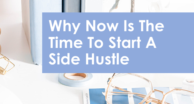 Why Now Is The Time To Start A Side Hustle
