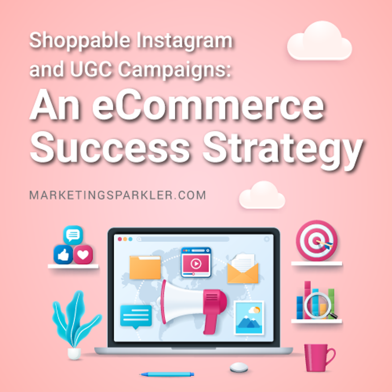 Shoppable Instagram and UGC Campaigns eCommerce Success Strategy
