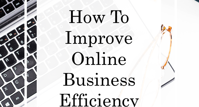 How To Improve Online Business Efficiency