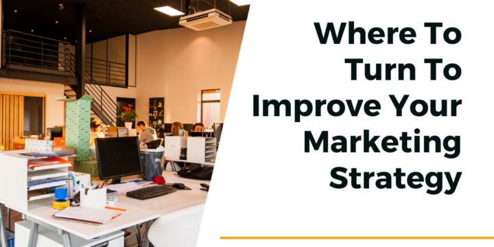 Where To Turn To Improve Your Marketing Strategy
