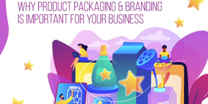 6 Reasons Why Product Packaging & Branding Is Important For Your Business