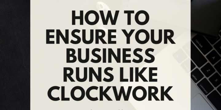 How To Ensure Your Business Runs Like Clockwork