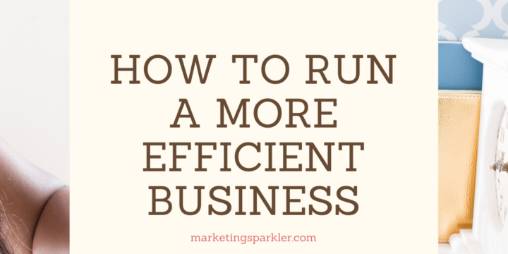 How To Run A More Efficient Business