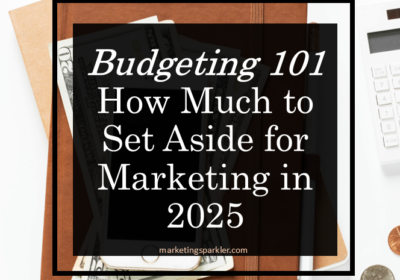 Budgeting 101: How Much to Set Aside for Marketing in 2025