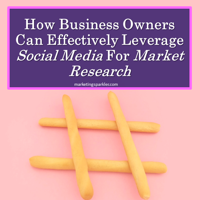 How Business Owners Can Effectively Leverage Social Media For Market Research