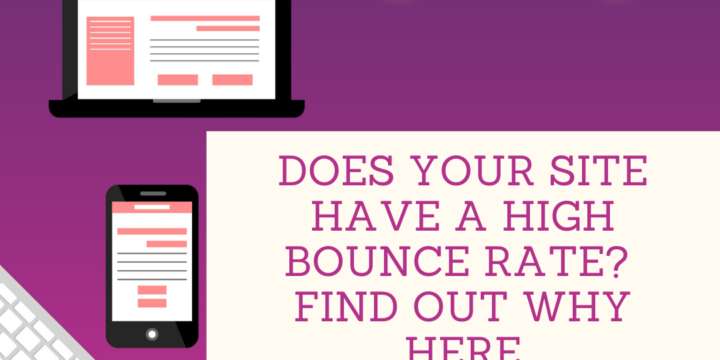 Does Your Site Have A High Bounce Rate? Find Out Why Here