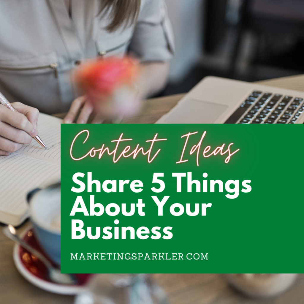 Content Marketing Ideas Share 5 Things About Your Business