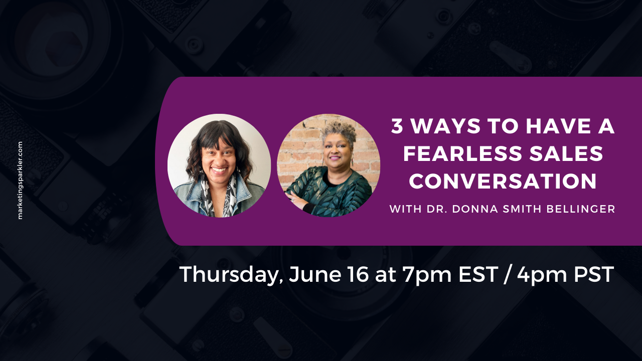 Join Miss Kemya and Donna Smith Bellinger for 3 Ways To Have A Fearless Sales Conversation