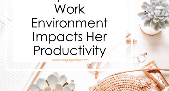 How An Entrepreneur’s Work Environment Impacts Her Productivity