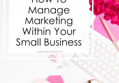 How To Manage Marketing Within Your Small Business