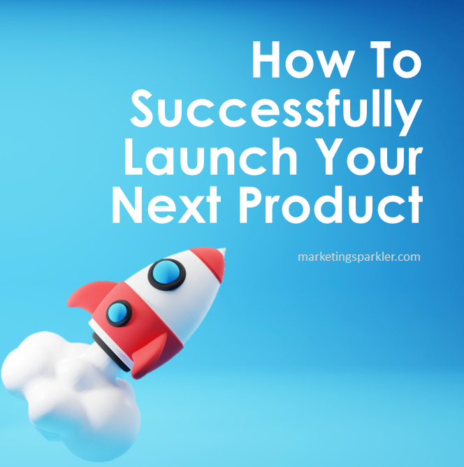 How to successfully launch your next product