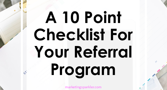 Creating a referral program? Here’s a 10 point checklist to get started