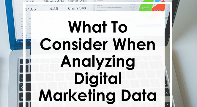 What To Consider When Analyzing Digital Marketing Data