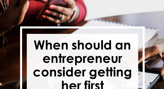 When Should An Entrepreneur Consider Getting Her First Employee?