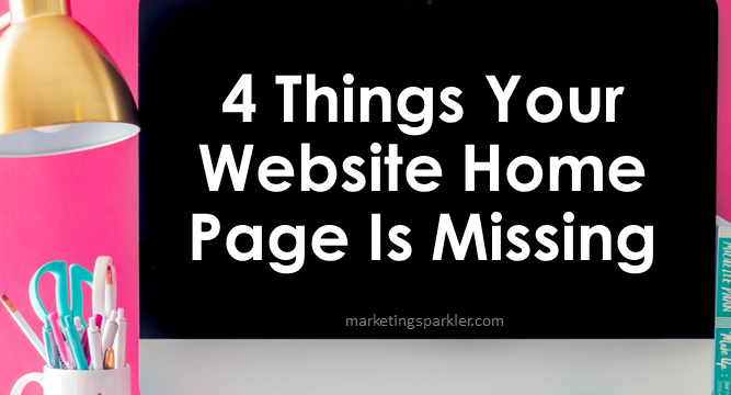 4 Things Your Website Home Page Is Missing