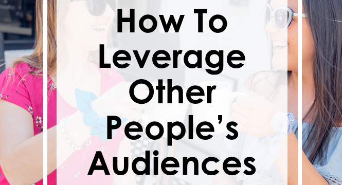 Borrow Traffic: How To Leverage Other People’s Audiences