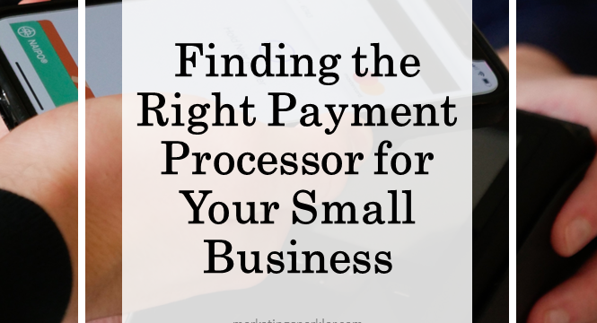 Finding the Right Payment Processor for Your Small Business