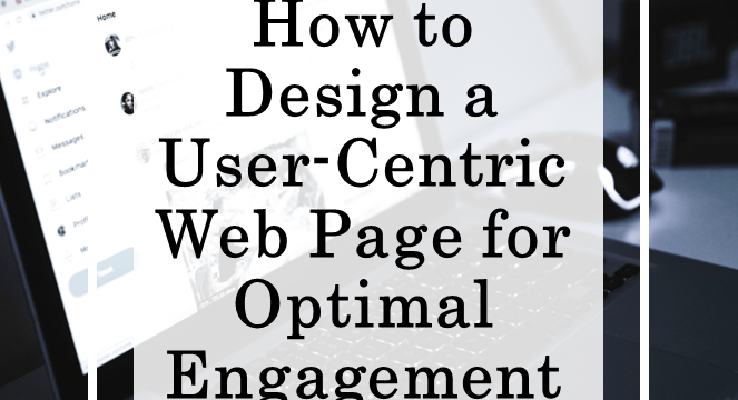 Beyond Aesthetics: How to Design a User-Centric Web Page for Optimal Engagement