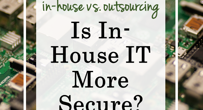 Is In-House IT More Secure?