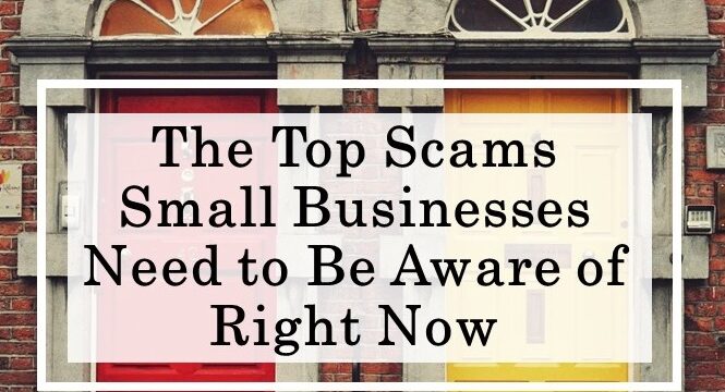 The Top Scams Small Businesses Need to Be Aware of Right Now