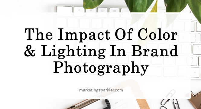 The Impact Of Color & Lighting In Brand Photography