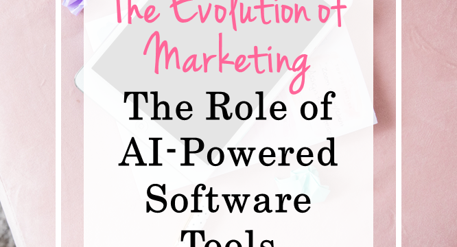 The Evolution of Marketing: The Role of AI-Powered Software Tools