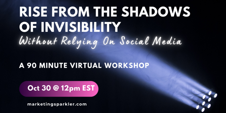 Rise From The Shadows Of Invisibility Without Relying On Social Media