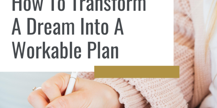 How To Transform A Dream Into A Workable Plan
